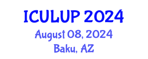 International Conference on Urban Landscape and Urban Planning (ICULUP) August 08, 2024 - Baku, Azerbaijan