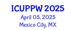 International Conference on Urban Planning and Public Works (ICUPPW) April 05, 2025 - Mexico City, Mexico