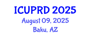 International Conference on Urban Planning and Regional Development (ICUPRD) August 09, 2025 - Baku, Azerbaijan