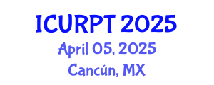 International Conference on Urban, Regional Planning and Transportation (ICURPT) April 05, 2025 - Cancún, Mexico
