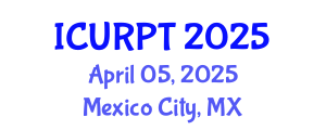 International Conference on Urban, Regional Planning and Transportation (ICURPT) April 05, 2025 - Mexico City, Mexico