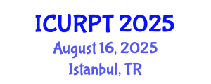 International Conference on Urban, Regional Planning and Transportation (ICURPT) August 16, 2025 - Istanbul, Turkey