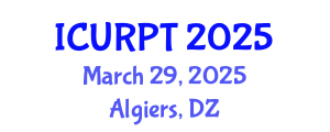 International Conference on Urban, Regional Planning and Transportation (ICURPT) March 29, 2025 - Algiers, Algeria