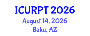 International Conference on Urban, Regional Planning and Transportation (ICURPT) August 14, 2026 - Baku, Azerbaijan International Conference on Urban, Regional Planning and Transportation (ICURPT) August 14, 2026 - Baku, Azerbaijan