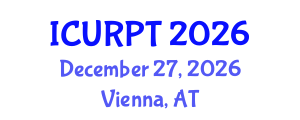 International Conference on Urban, Regional Planning and Transportation (ICURPT) December 27, 2026 - Vienna, Austria International Conference on Urban, Regional Planning and Transportation (ICURPT) December 27, 2026 - Vienna, Austria