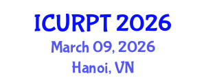 International Conference on Urban, Regional Planning and Transportation (ICURPT) March 09, 2026 - Hanoi, Vietnam International Conference on Urban, Regional Planning and Transportation (ICURPT) March 09, 2026 - Hanoi, Vietnam