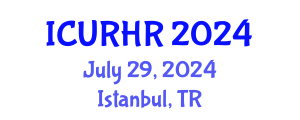 International Conference on Urban Renewal and Housing Rehabilitation (ICURHR) July 29, 2024 - Istanbul, Turkey