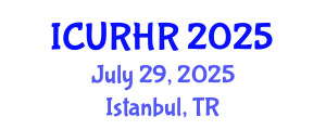 International Conference on Urban Renewal and Housing Rehabilitation (ICURHR) July 29, 2025 - Istanbul, Turkey