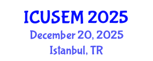 International Conference on Urban Systems Engineering and Management (ICUSEM) December 20, 2025 - Istanbul, Turkey