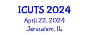 International Conference on Urban Transformations and Sustainability (ICUTS) April 22, 2024 - Jerusalem, Israel