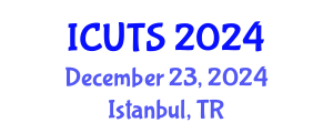 International Conference on Urban Transformations and Sustainability (ICUTS) December 23, 2024 - Istanbul, Turkey