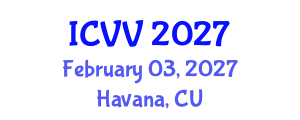 International Conference on Vaccines and Vaccination (ICVV) February 03, 2027 - Havana, Cuba International Conference on Vaccines and Vaccination (ICVV) February 03, 2027 - Havana, Cuba
