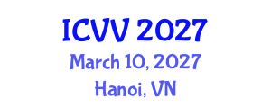 International Conference on Vaccines and Vaccination (ICVV) March 10, 2027 - Hanoi, Vietnam International Conference on Vaccines and Vaccination (ICVV) March 10, 2027 - Hanoi, Vietnam