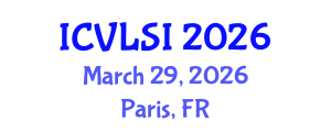 International Conference on Very Large Scale Integration (ICVLSI) March 29, 2026 - Paris, France