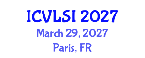 International Conference on Very Large Scale Integration (ICVLSI) March 29, 2027 - Paris, France International Conference on Very Large Scale Integration (ICVLSI) March 29, 2027 - Paris, France
