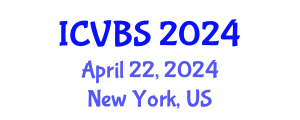 International Conference on Veterinary and Biomedical Sciences (ICVBS) April 22, 2024 - New York, United States