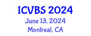 International Conference on Veterinary and Biomedical Sciences (ICVBS) June 13, 2024 - Montreal, Canada