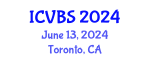 International Conference on Veterinary and Biomedical Sciences (ICVBS) June 13, 2024 - Toronto, Canada
