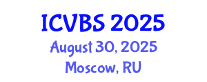 International Conference on Veterinary and Biomedical Sciences (ICVBS) August 30, 2025 - Moscow, Russia