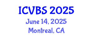 International Conference on Veterinary and Biomedical Sciences (ICVBS) June 14, 2025 - Montreal, Canada