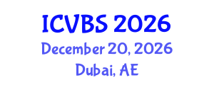 International Conference on Veterinary and Biomedical Sciences (ICVBS) December 20, 2026 - Dubai, United Arab Emirates International Conference on Veterinary and Biomedical Sciences (ICVBS) December 20, 2026 - Dubai, United Arab Emirates