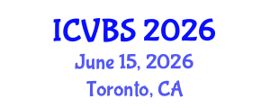 International Conference on Veterinary and Biomedical Sciences (ICVBS) June 15, 2026 - Toronto, Canada