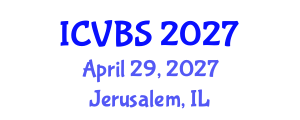 International Conference on Veterinary and Biomedical Sciences (ICVBS) April 29, 2027 - Jerusalem, Israel International Conference on Veterinary and Biomedical Sciences (ICVBS) April 29, 2027 - Jerusalem, Israel