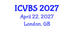 International Conference on Veterinary and Biomedical Sciences (ICVBS) April 22, 2027 - London, United Kingdom International Conference on Veterinary and Biomedical Sciences (ICVBS) April 22, 2027 - London, United Kingdom