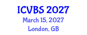 International Conference on Veterinary and Biomedical Sciences (ICVBS) March 15, 2027 - London, United Kingdom International Conference on Veterinary and Biomedical Sciences (ICVBS) March 15, 2027 - London, United Kingdom