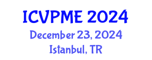International Conference on Veterinary Preventive Medicine and Epidemiology (ICVPME) December 23, 2024 - Istanbul, Turkey