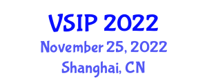 International Conference on Video, Signal and Image Processing (VSIP) November 25, 2022 - Shanghai, China