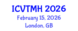 International Conference on Violence, Trauma and Mental Health (ICVTMH) February 15, 2026 - London, United Kingdom