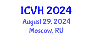 International Conference on Viral Hepatitis (ICVH) August 29, 2024 - Moscow, Russia