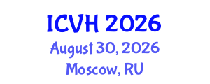 International Conference on Viral Hepatitis (ICVH) August 30, 2026 - Moscow, Russia