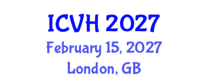 International Conference on Viral Hepatitis (ICVH) February 15, 2027 - London, United Kingdom International Conference on Viral Hepatitis (ICVH) February 15, 2027 - London, United Kingdom