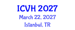 International Conference on Viral Hepatitis (ICVH) March 22, 2027 - Istanbul, Turkey International Conference on Viral Hepatitis (ICVH) March 22, 2027 - Istanbul, Turkey