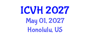 International Conference on Viral Hepatitis (ICVH) May 01, 2027 - Honolulu, United States International Conference on Viral Hepatitis (ICVH) May 01, 2027 - Honolulu, United States