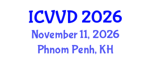 International Conference on Viral Vaccines and Diseases (ICVVD) November 11, 2026 - Phnom Penh, Cambodia International Conference on Viral Vaccines and Diseases (ICVVD) November 11, 2026 - Phnom Penh, Cambodia