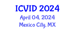 International Conference on Virology and Infectious Diseases (ICVID) April 04, 2024 - Mexico City, Mexico