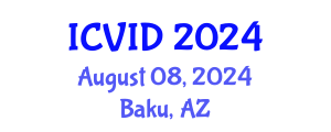 International Conference on Virology and Infectious Diseases (ICVID) August 08, 2024 - Baku, Azerbaijan