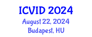 International Conference on Virology and Infectious Diseases (ICVID) August 22, 2024 - Budapest, Hungary