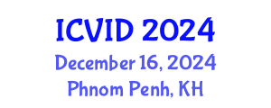 International Conference on Virology and Infectious Diseases (ICVID) December 16, 2024 - Phnom Penh, Cambodia