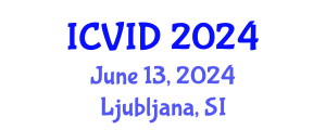 International Conference on Virology and Infectious Diseases (ICVID) June 13, 2024 - Ljubljana, Slovenia