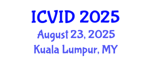 International Conference on Virology and Infectious Diseases (ICVID) August 23, 2025 - Kuala Lumpur, Malaysia
