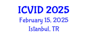 International Conference on Virology and Infectious Diseases (ICVID) February 15, 2025 - Istanbul, Turkey