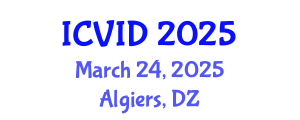 International Conference on Virology and Infectious Diseases (ICVID) March 24, 2025 - Algiers, Algeria