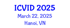 International Conference on Virology and Infectious Diseases (ICVID) March 22, 2025 - Hanoi, Vietnam
