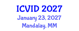 International Conference on Virology and Infectious Diseases (ICVID) January 23, 2027 - Mandalay, Myanmar International Conference on Virology and Infectious Diseases (ICVID) January 23, 2027 - Mandalay, Myanmar
