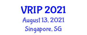 International Conference on Virtual Reality and Image Processing (VRIP) August 13, 2021 - Singapore, Singapore