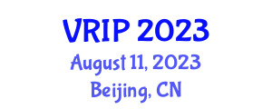 International Conference on Virtual Reality and Image Processing (VRIP) August 11, 2023 - Beijing, China